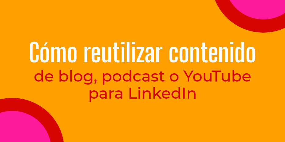 reutilizar contenido linkedin